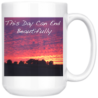 Sunset This Day Can End Beautifully 15oz Mug