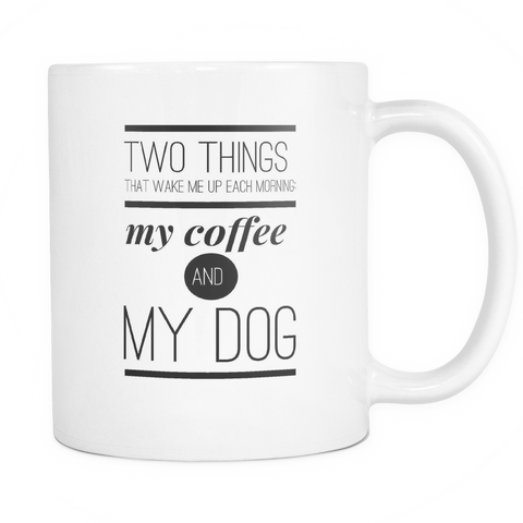 11oz Mug - My Coffee and My Dog - White