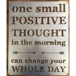 One Small Positive Thought In the Morning - Metal Sign - 15" x 18"