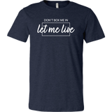 Don't Box Me In Let Me Live Unisex T-Shirt - Choice of colors