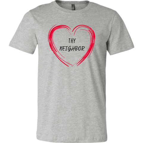 Love / Heart Thy Neighbor Unisex T-Shirt - w/Red Heart- Choice of colors