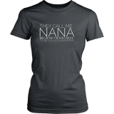 They Call Me Nana Because I'm Too Sexy to Be Called Grandma - Glam T-Shirt